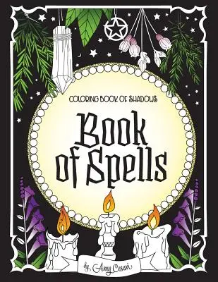 Libro de las Sombras para Colorear: Libro de Hechizos - Coloring Book of Shadows: Book of Spells