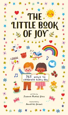 El pequeño libro de la alegría: 365 maneras de celebrar cada día - The Little Book of Joy: 365 Ways to Celebrate Every Day