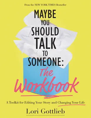 Tal vez deberías hablar con alguien: El cuaderno de ejercicios: Una caja de herramientas para editar tu historia y cambiar tu vida - Maybe You Should Talk to Someone: The Workbook: A Toolkit for Editing Your Story and Changing Your Life