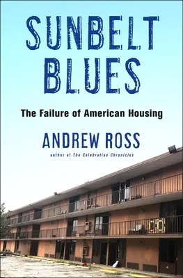 Sunbelt Blues: El fracaso de la vivienda en Estados Unidos - Sunbelt Blues: The Failure of American Housing