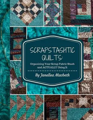 ScrapStashtic Quilts: Cómo organizar tus restos de tela y utilizarlos de verdad - ScrapStashtic Quilts: Organizing Your Scrap Fabric Stash and ACTUALLY USING IT