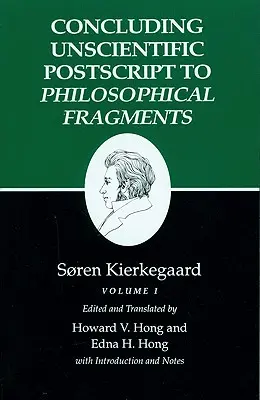 Kierkegaard's Writings, XII, Volume I: Concluding Unscientific PostScript to Philosophical Fragments (Escritos de Kierkegaard, XII, Volumen I: Postdata acientífica final a los fragmentos filosóficos) - Kierkegaard's Writings, XII, Volume I: Concluding Unscientific PostScript to Philosophical Fragments