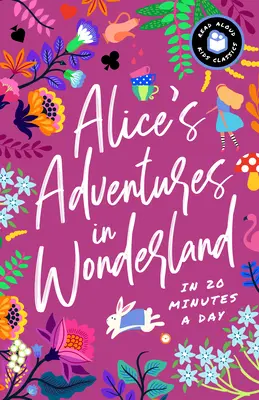 Las aventuras de Alicia en el país de las maravillas en 20 minutos al día: Un libro para leer conmigo con preguntas para debatir, definiciones y mucho más. - Alice's Adventures in Wonderland in 20 Minutes a Day: A Read-With-Me Book with Discussion Questions, Definitions, and More!