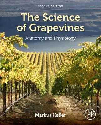 La ciencia de la vid: Anatomía y fisiología - The Science of Grapevines: Anatomy and Physiology