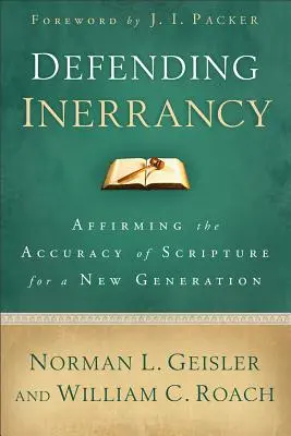 La defensa de la inerrancia: Afirmando la exactitud de las Escrituras para una nueva generación - Defending Inerrancy: Affirming the Accuracy of Scripture for a New Generation