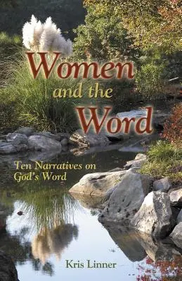 Las mujeres y la Palabra: Diez narraciones sobre la Palabra de Dios - Women and the Word: Ten Narratives on God's Word