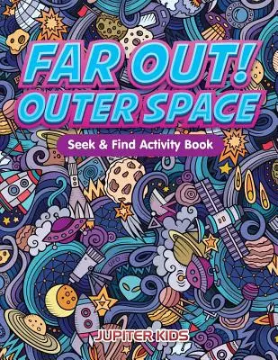 ¡Lejos de aquí! Libro de actividades para buscar y encontrar en el espacio exterior - Far Out! Outer Space Seek & Find Activity Book