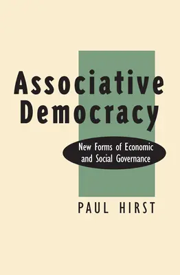 Democracia asociativa: Nuevas formas de gobernanza económica y social - Associative Democracy: New Forms of Economic and Social Governance