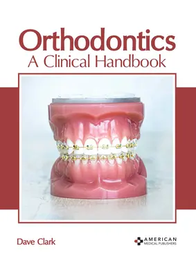 Ortodoncia: A Clinical Handbook - Orthodontics: A Clinical Handbook