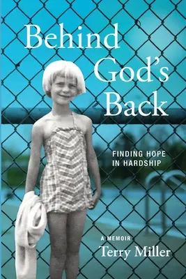 A espaldas de Dios: Encontrar la esperanza en las dificultades - Behind God's Back: Finding Hope in Hardship