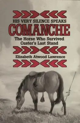 Su propio silencio habla: Comanche: el caballo que sobrevivió a la última batalla de Custer - His Very Silence Speaks: Comanche-The Horse Who Survived Custer's Last Stand