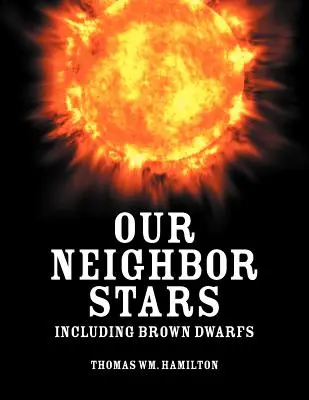 Nuestras estrellas vecinas: Incluidas las enanas marrones - Our Neighbor Stars: Including Brown Dwarfs