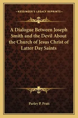 Diálogo entre José Smith y el Diablo sobre la Iglesia de Jesucristo de los Santos de los Últimos Días - A Dialogue Between Joseph Smith and the Devil about the Church of Jesus Christ of Latter Day Saints