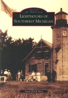 Los faros del suroeste de Michigan - Lighthouses of Southwest Michigan