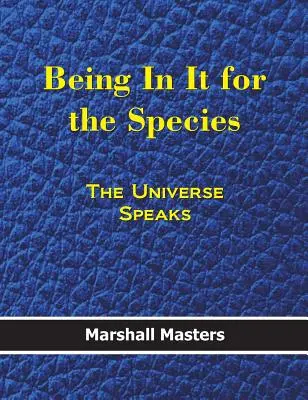 Por la especie: El universo habla (tapa dura) - Being in It for the Species: The Universe Speaks (Hardcover)