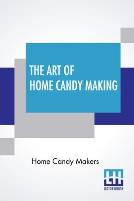 El arte de hacer dulces en casa - The Art Of Home Candy Making