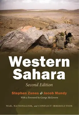 Sahara Occidental: Guerra, nacionalismo y resolución de conflictos, segunda edición - Western Sahara: War, Nationalism, and Conflict Irresolution, Second Edition