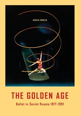 La edad de oro - El ballet en la Rusia soviética 1917-1991 - The Golden Age - Ballet in Soviet Russia 1917-1991