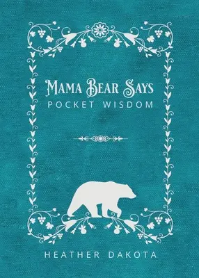 Mamá Osa Dice Sabiduría de Bolsillo - Mama Bear Says Pocket Wisdom