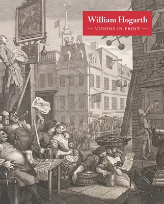 William Hogarth: Visiones impresas - William Hogarth: Visions in Print