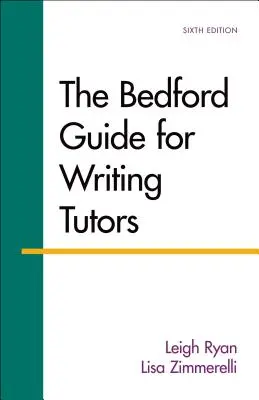 La guía Bedford para tutores de escritura - The Bedford Guide for Writing Tutors