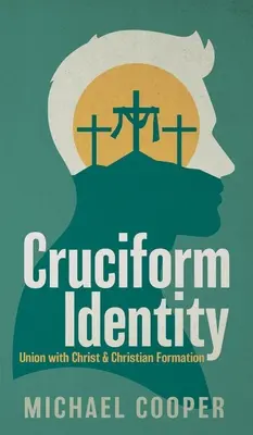 Identidad cruciforme: Unión con Cristo y formación cristiana - Cruciform Identity: Union with Christ and Christian Formation