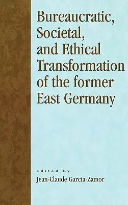 Transformación burocrática, social y ética de la antigua Alemania Oriental - Bureaucratic, Societal, and Ethical Transformation of the Former East Germany