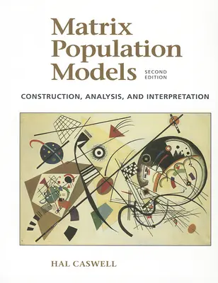 Modelos matriciales de población: Construcción, análisis e interpretación - Matrix Population Models: Construction, Analysis, and Interpretation