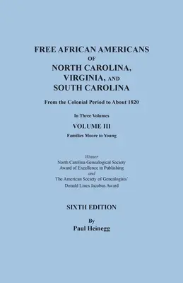 Afroamericanos libres de Carolina del Norte, Virginia y Carolina del Sur desde el periodo colonial hasta aproximadamente 1820. SEXTA EDICIÓN en tres volúmenes. VOLUMEN - Free African Americans of North Carolina, Virginia, and South Carolina from the Colonial Period to About 1820. SIXTH EDITION in Three Volumes. VOLUME