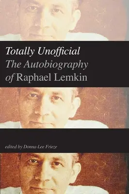 Totalmente no oficial: La autobiografía de Raphael Lemkin - Totally Unofficial: The Autobiography of Raphael Lemkin