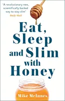 Comer, dormir y adelgazar con miel - El nuevo avance científico - Eat, Sleep And Slim With Honey - The new scientific breakthrough