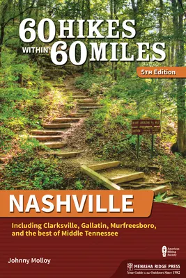 60 Hikes Within 60 Miles: Nashville: Incluye Clarksville, Gallatin, Murfreesboro y lo mejor de Middle Tennessee - 60 Hikes Within 60 Miles: Nashville: Including Clarksville, Gallatin, Murfreesboro, and the Best of Middle Tennessee