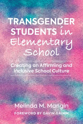 Alumnos transexuales en la escuela primaria: Creación de una cultura escolar inclusiva y de afirmación - Transgender Students in Elementary School: Creating an Affirming and Inclusive School Culture