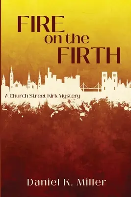 Fire on the Firth: Un misterio de Church Street Kirk - Fire on the Firth: A Church Street Kirk Mystery