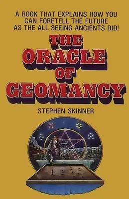 El Oráculo de la Geomancia: Técnicas Prácticas de Adivinación de la Tierra - The Oracle of Geomancy: Practical Techniques of Earth Divination