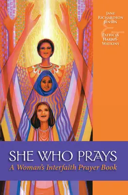 La que reza: Libro de oraciones interreligiosas de una mujer - She Who Prays: A Woman's Interfaith Prayer Book