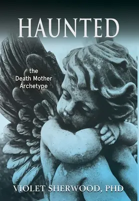 Embrujada: el arquetipo de la madre de la muerte - Haunted: the Death Mother Archetype