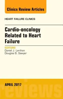 Cardiooncología relacionada con la insuficiencia cardíaca, número de Heart Failure Clinics, 13 - Cardio-Oncology Related to Heart Failure, an Issue of Heart Failure Clinics, 13