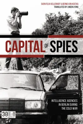 Capital del espionaje: Agencias de inteligencia en Berlín durante la Guerra Fría - Capital of Spies: Intelligence Agencies in Berlin During the Cold War