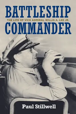 Comandante de acorazado: La vida del Vicealmirante Willis A. Lee Jr. - Battleship Commander: The Life of Vice Admiral Willis A. Lee Jr.