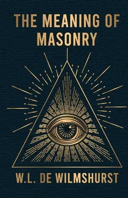 El significado de la masonería - The Meaning Of Masonry