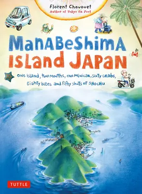 La isla de Manabeshima, Japón: Una isla, dos meses, un minicoche, sesenta cangrejos, ochenta bocados y cincuenta chupitos de shochu - Manabeshima Island Japan: One Island, Two Months, One Minicar, Sixty Crabs, Eighty Bites and Fifty Shots of Shochu