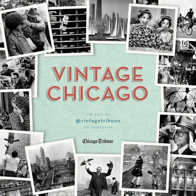 Vintage Chicago: Lo mejor de @Vintagetribune en Instagram - Vintage Chicago: The Best of @Vintagetribune on Instagram