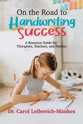 En el camino hacia el éxito de la escritura: Guía de recursos para terapeutas, profesores y padres - On The Road To Handwriting Success: A Resource Guide for Therapists, Teachers, and Parents