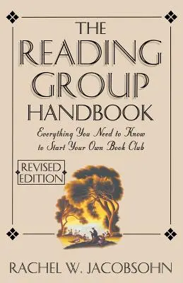 El manual del grupo de lectura: Todo lo que necesita saber, desde elegir a los miembros hasta dirigir los debates - The Reading Group Handbook: Everything You Need to Know, from Choosing Membersto Leading Discussions