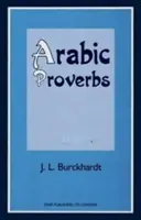 Proverbios árabes - O los usos y costumbres de los egipcios modernos, ilustrados a partir de sus dichos proverbiales corrientes en El Cairo, traducidos y explicados - Arabic Proverbs - Or the Manners and Customs of the Modern Egyptians, Illustrated from Their Proverbial Sayings Current at Cairo, Translated and Expl