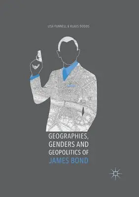 Geografías, géneros y geopolítica de James Bond - Geographies, Genders and Geopolitics of James Bond