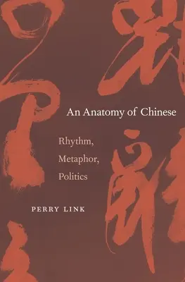 Anatomía del chino: Ritmo, metáfora, política - Anatomy of Chinese: Rhythm, Metaphor, Politics