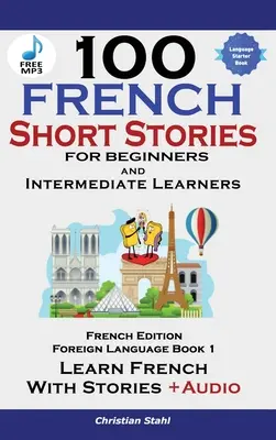 100 cuentos en francés para principiantes Aprender francés con cuentos Audiobook incluido - 100 French Short Stories for Beginners Learn French with Stories Including Audiobook