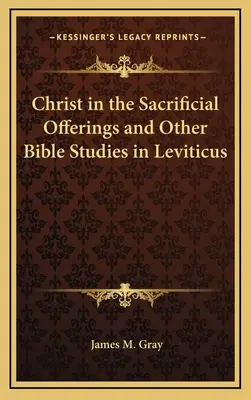 Cristo en las ofrendas y otros estudios bíblicos sobre el Levítico - Christ in the Sacrificial Offerings and Other Bible Studies in Leviticus